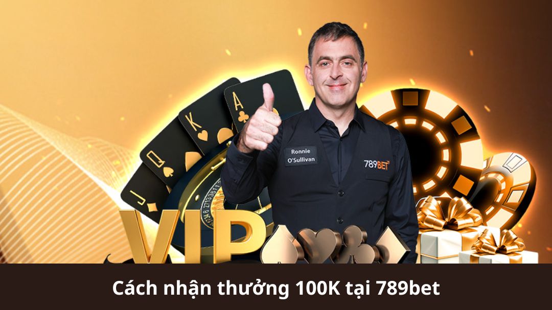 cach nhan thuong 100k tai 789bet