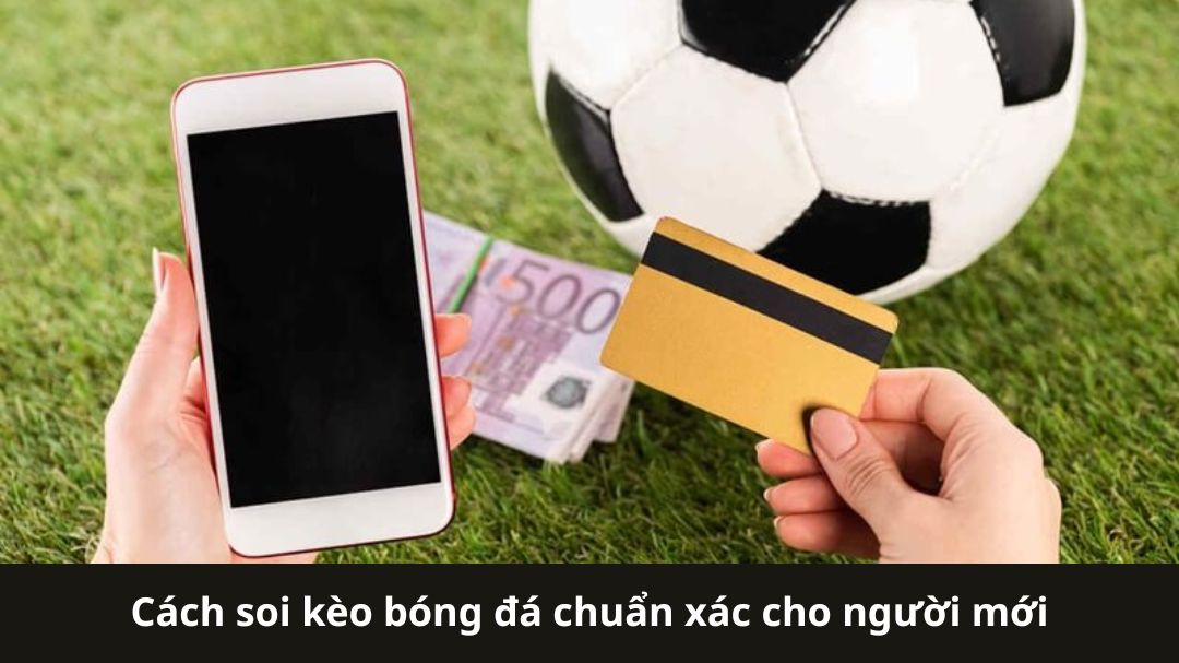 cach soi keo bong da chuan xac cho nguoi moi