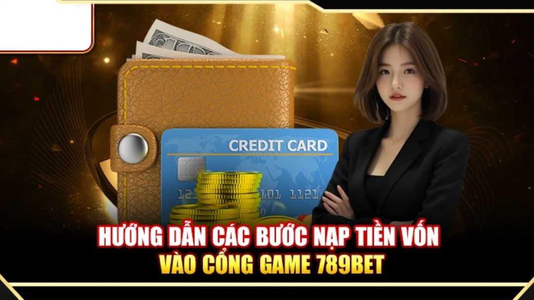 huong dan cach nap tien 789bet nhanh chi tiet tung buoc