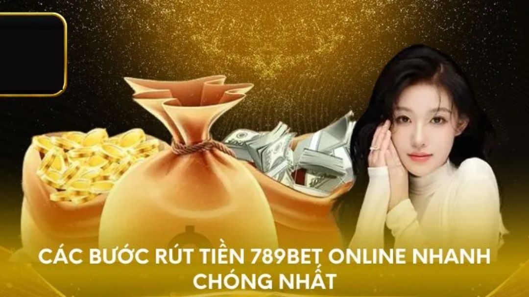 huong dan cach rut tien tai 789bet chi tiet theo tung buoc