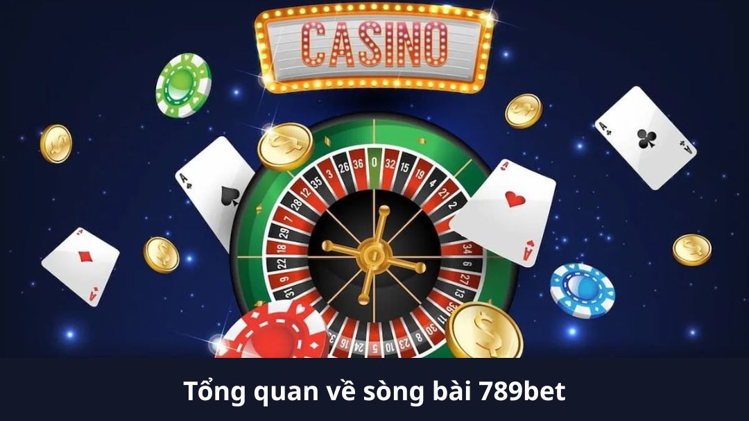 tong quan ve song bai 789bet 1